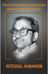 Pt. Deendayal Upadhyaya Ideology and Preception - Part - 2 Integral Humanism